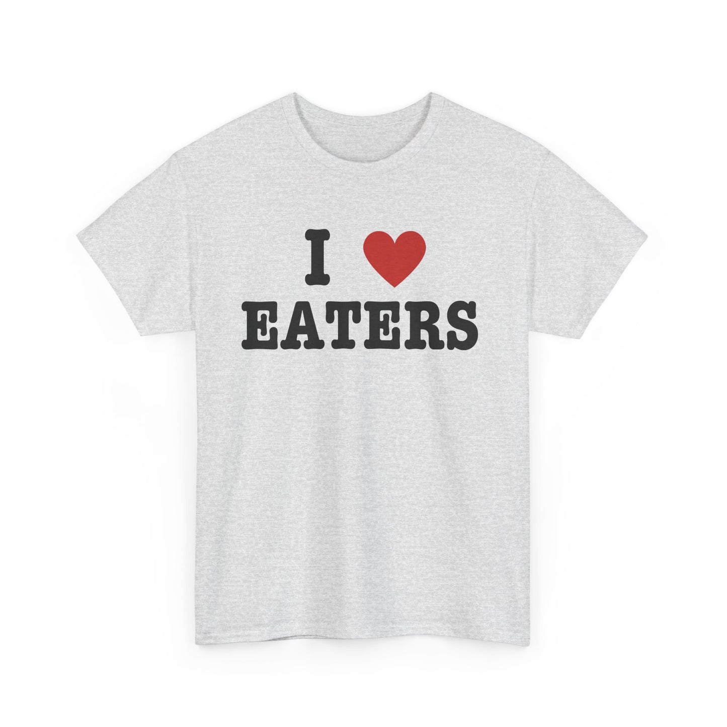 I LOVE EATERS T-SHIRT